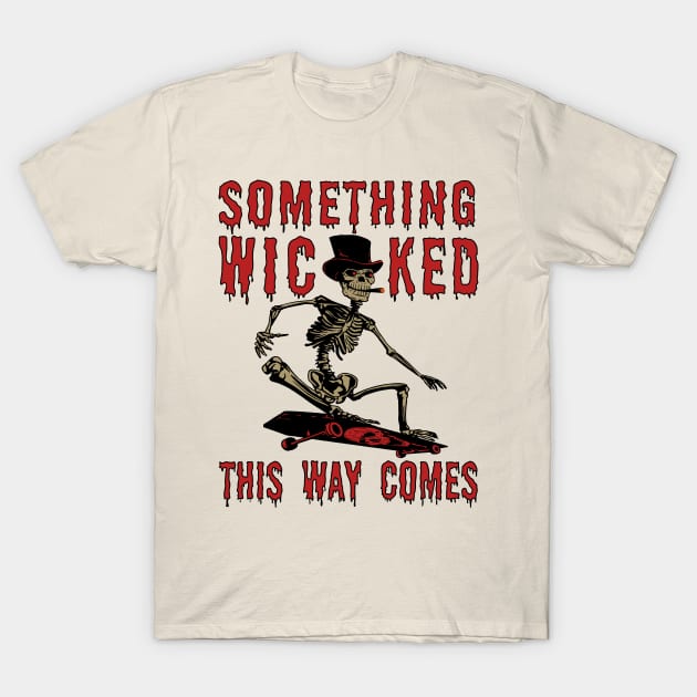 Something Wicked This Way Comes - Skeleton Skateboard Meme T-Shirt by SpaceDogLaika